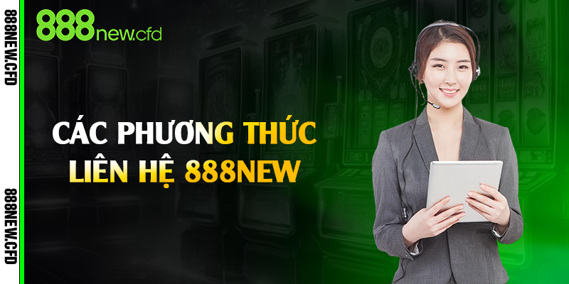 Các phương thức liên hệ 888New 